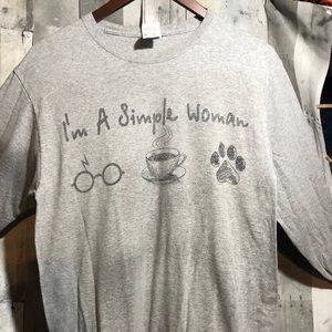 Long sleeve tee. “Im a simple woman “